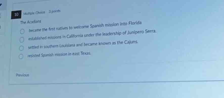 10 multiple choice 3 points the acadians became the first natives to we…