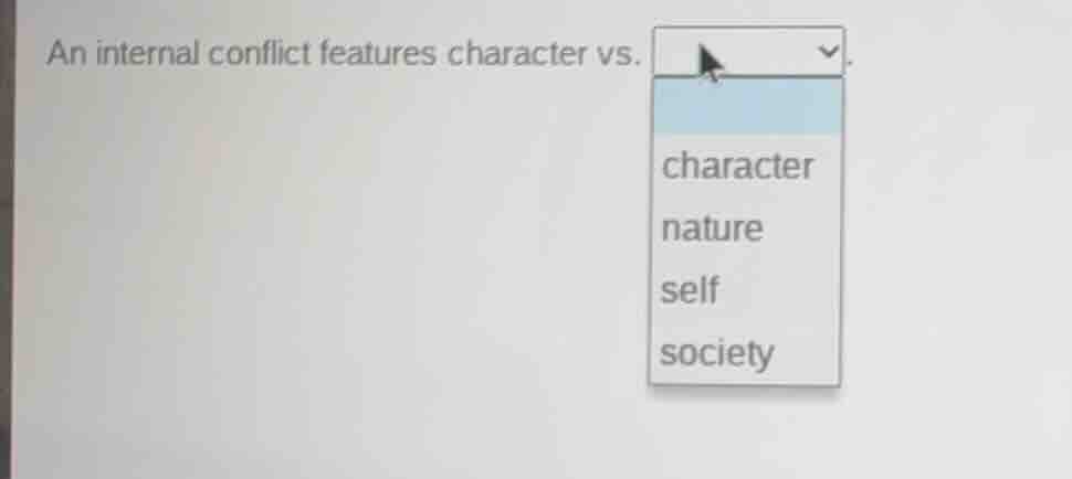 an internal conflict features character vs.characternatureselfsociety