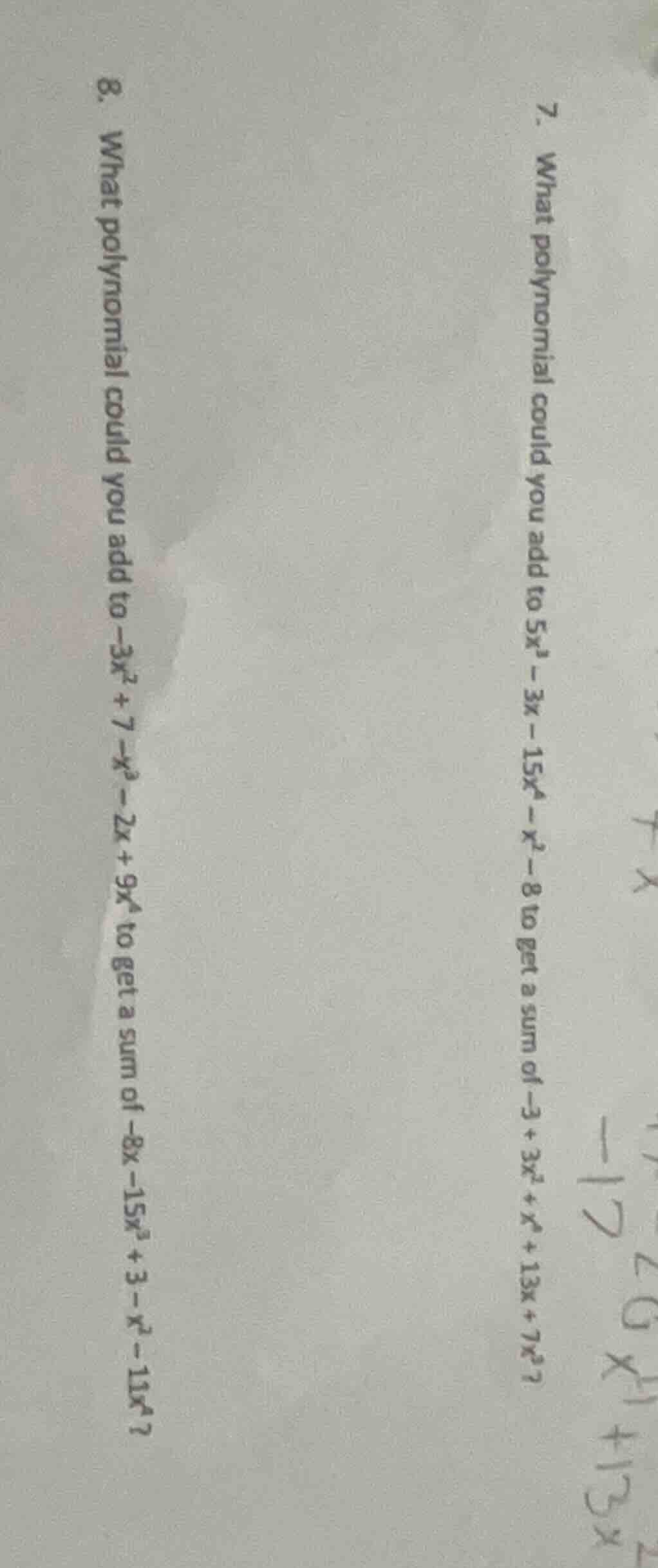7. what polynomial could you add to $5x^{3}-3x-15x^{4}-x^{2}-8$ to get …