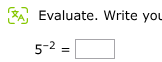 evaluate. write your answer as a fraction. $5^{-2}=\\square$