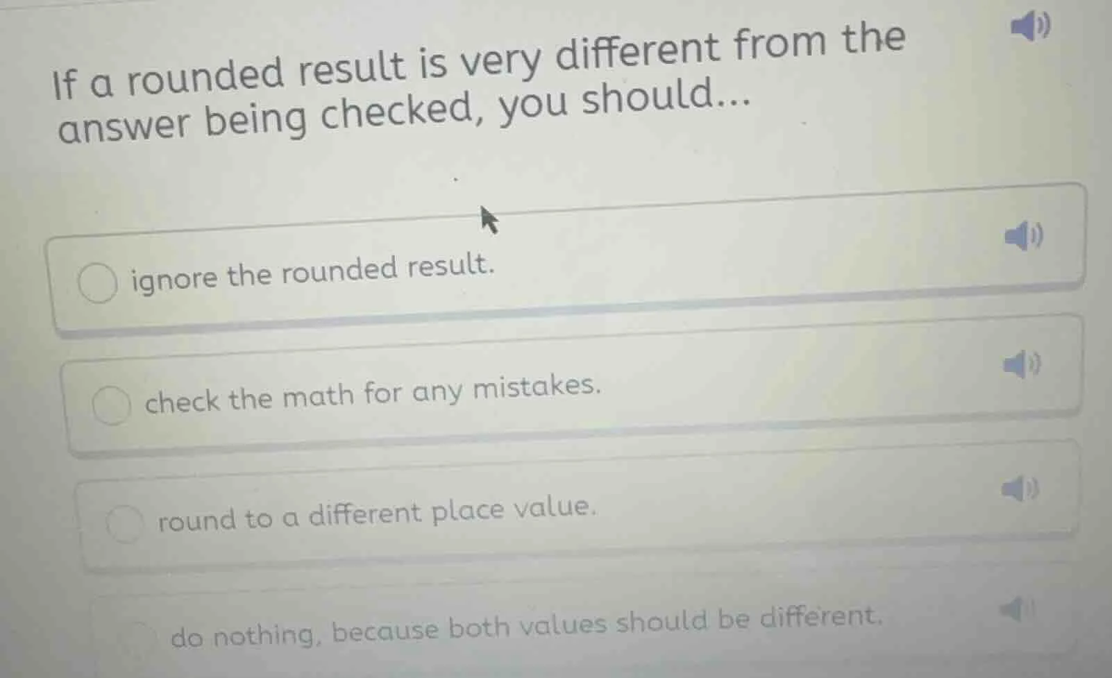 if a rounded result is very different from the answer being checked, yo…