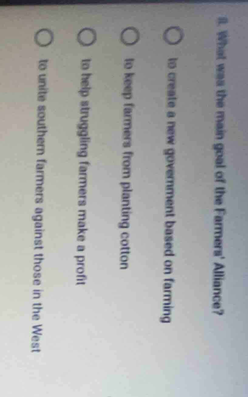 2. what was the main goal of the farmers alliance?○ to create a new gov…