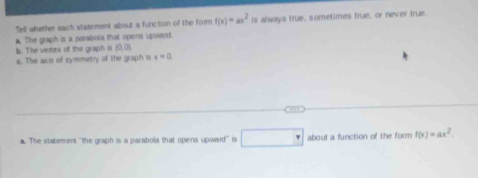 tell whether each statement about a function of the form $f(x)=ax^2$ is…