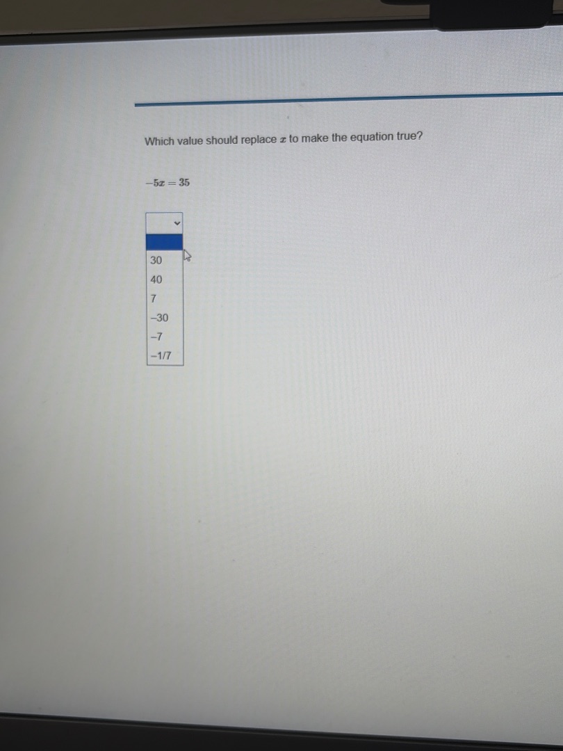 which value should replace $x$ to make the equation true? $-5x = 35$ op…