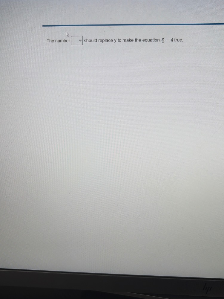 the number should replace y to make the equation $\frac{y}{4}=4$ true.