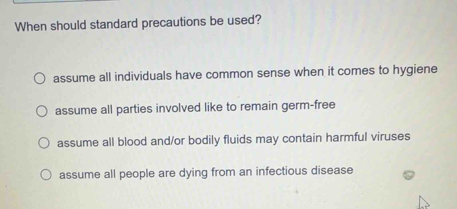 when should standard precautions be used? ○ assume all individuals have…