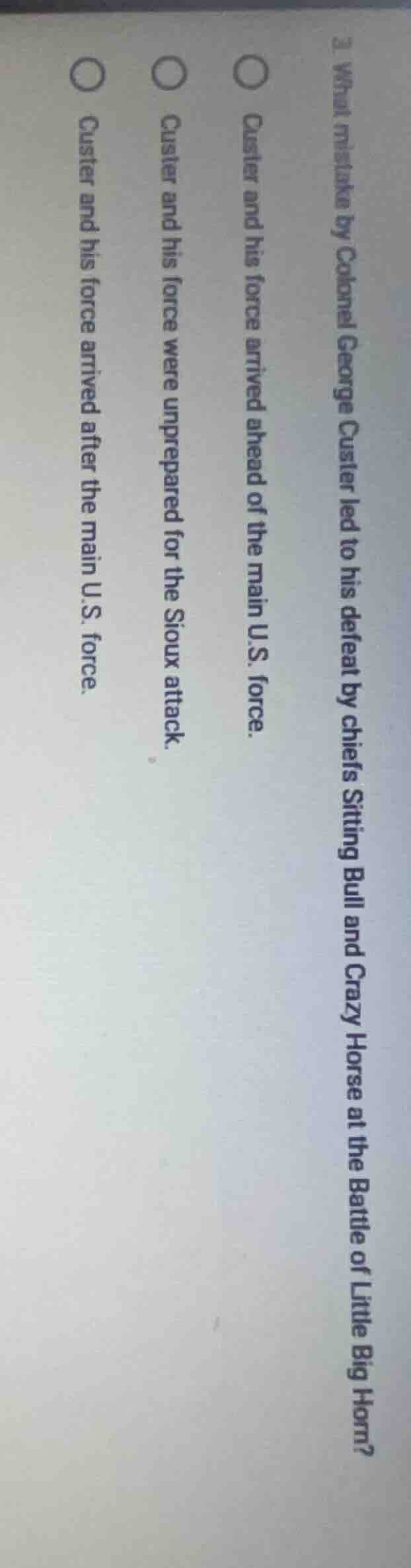 3. what mistake by colonel george custer led to his defeat by chiefs si…