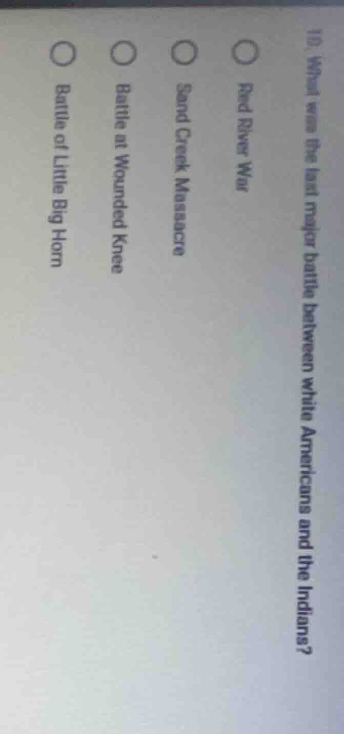 10. what was the last major battle between white americans and the indi…