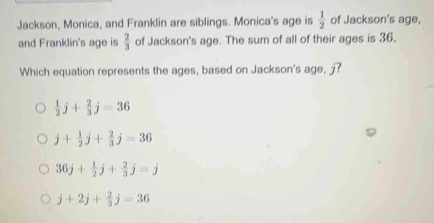 jackson, monica, and franklin are siblings. monicas age is $\frac{1}{2}…