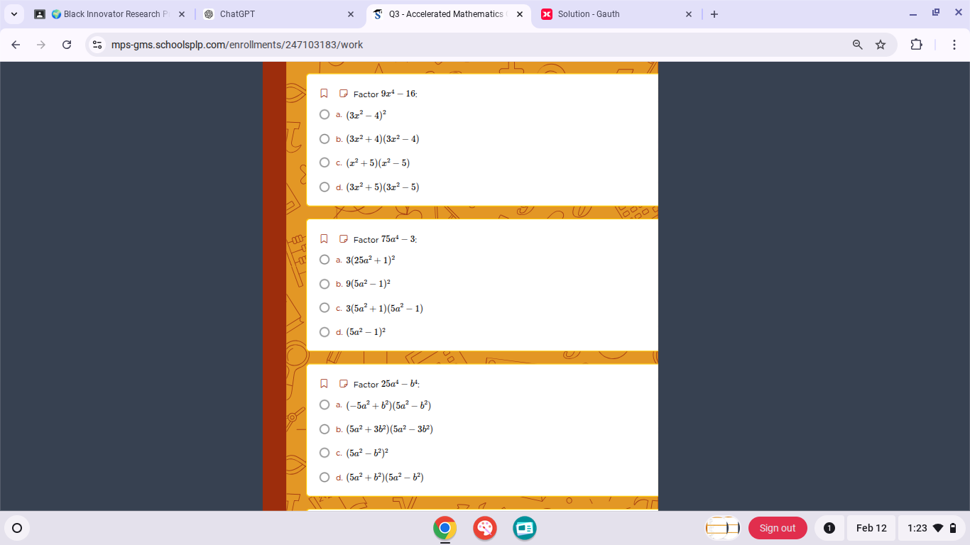 1. factor $9x^4 - 16$:a. $(3x^2 - 4)^2$b. $(3x^2 + 4)(3x^2 - 4)$c. $(x^…