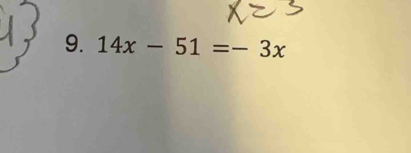 9. $14x - 51 = -3x$