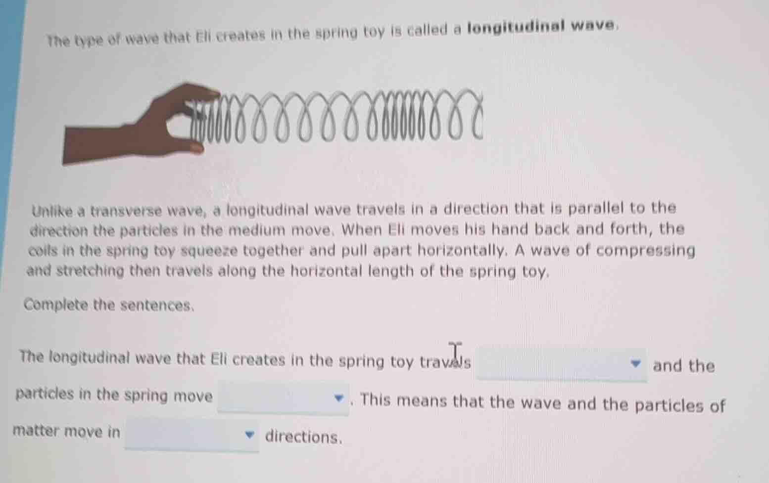 the type of wave that eli creates in the spring toy is called a longitu…