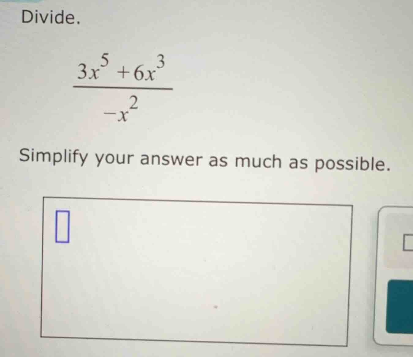 divide. $\frac{3x^{5}+6x^{3}}{-x^{2}}$ simplify your answer as much as …