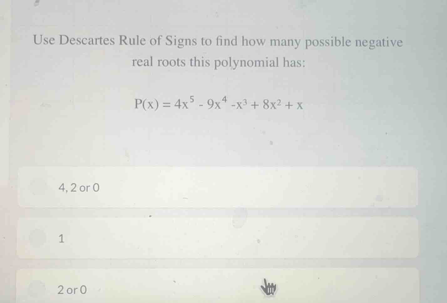 use descartes rule of signs to find how many possible negative real roo…