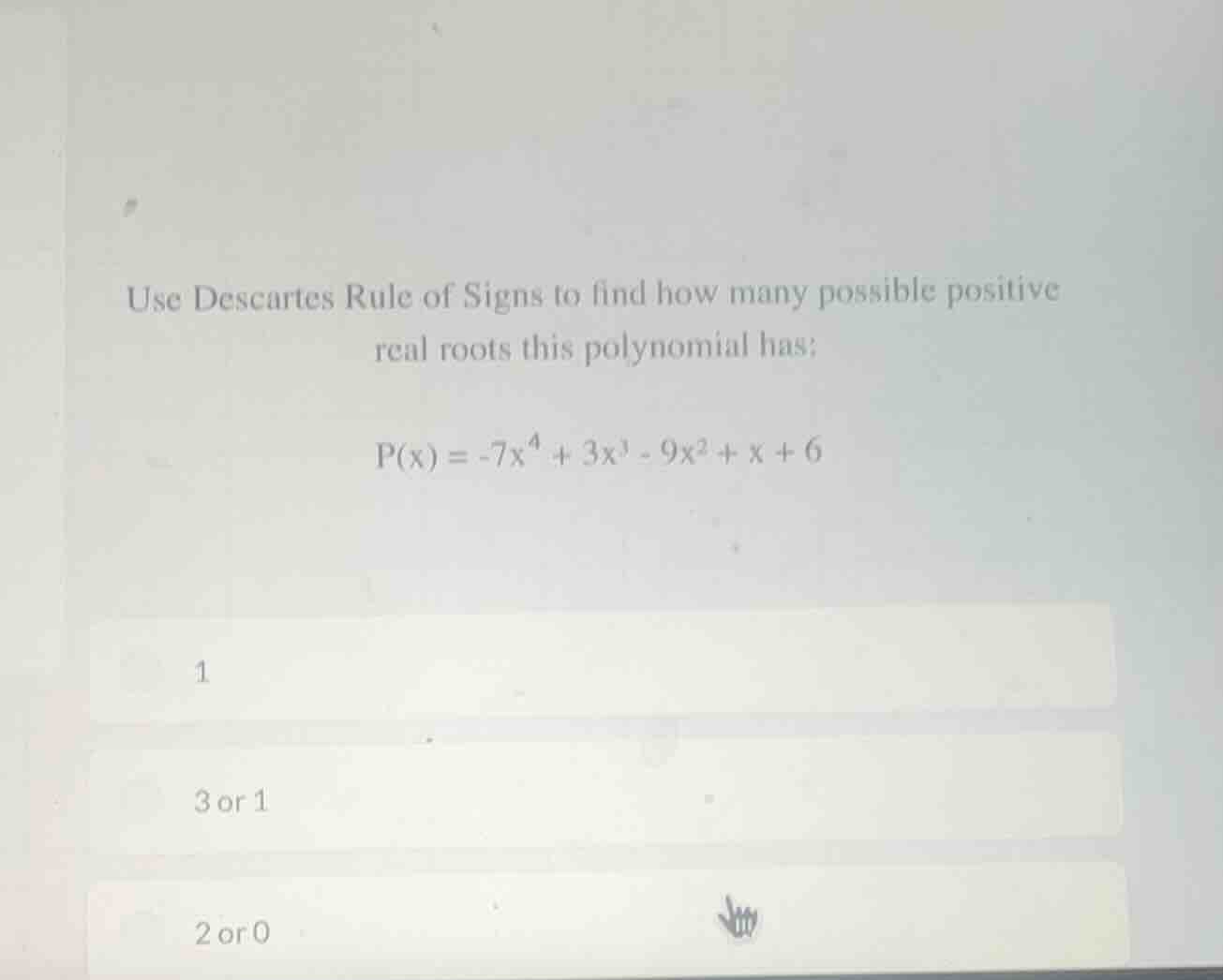 use descartes rule of signs to find how many possible positive real roo…