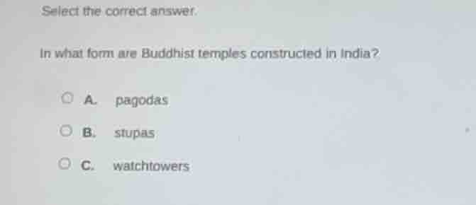 select the correct answer. in what form are buddhist temples constructe…