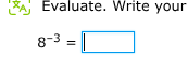 evaluate. write your $8^{-3}=\\square$
