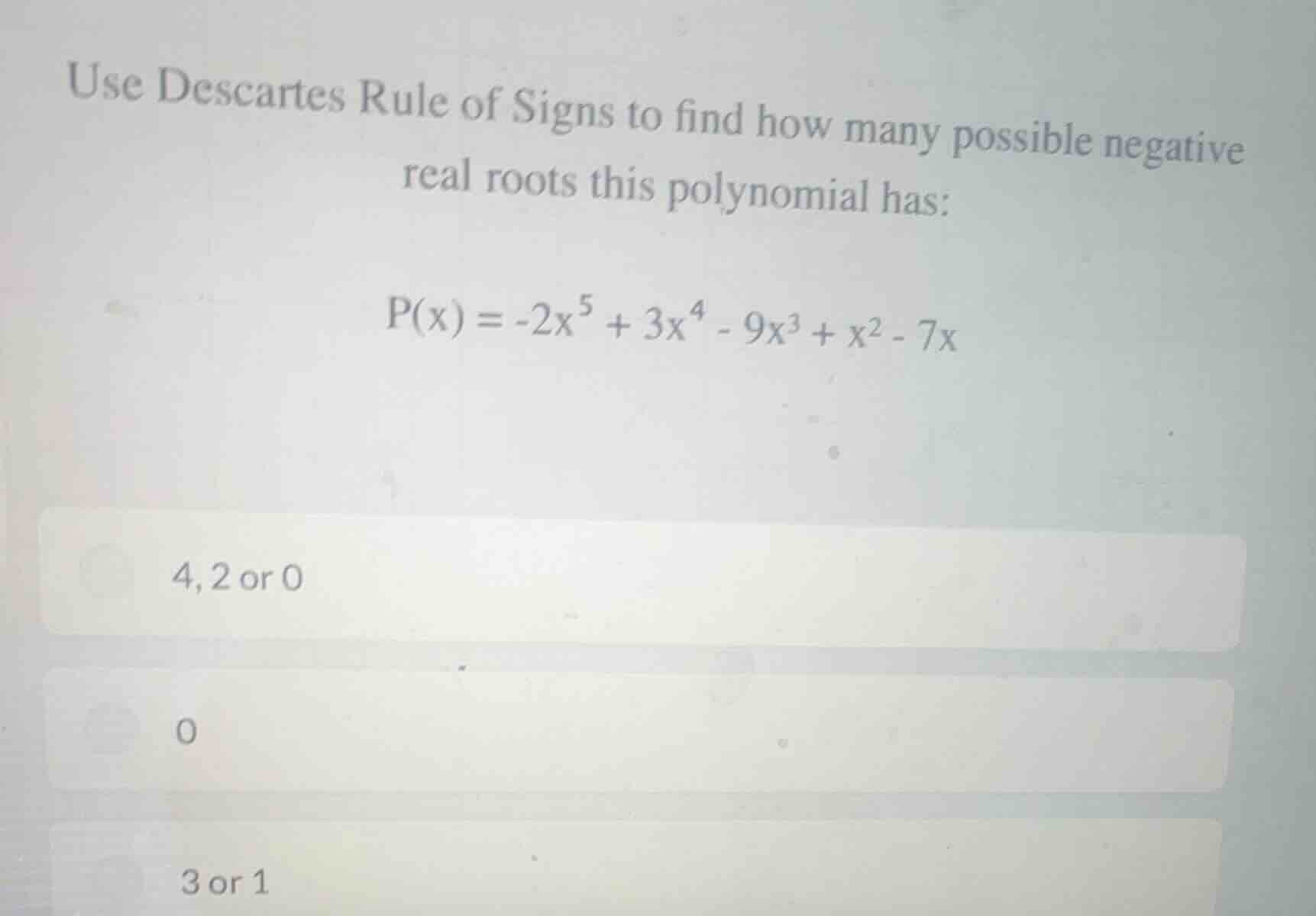 use descartes rule of signs to find how many possible negative real roo…