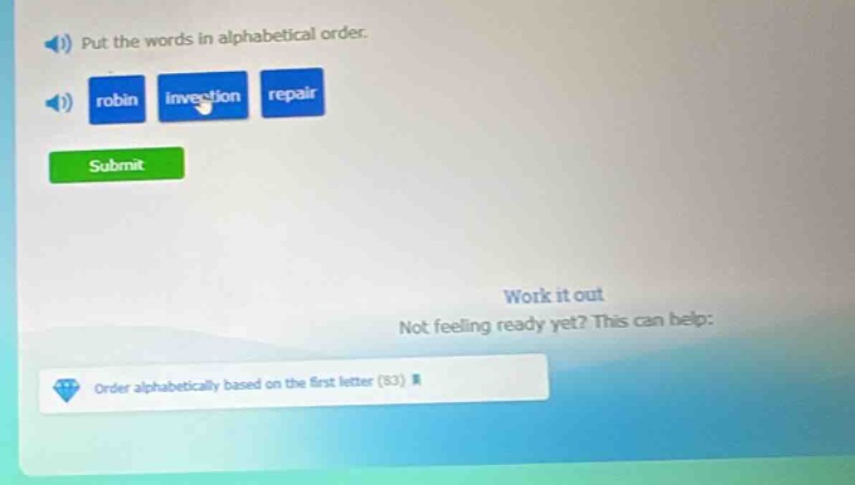 put the words in alphabetical order. robin investion repair submit work…