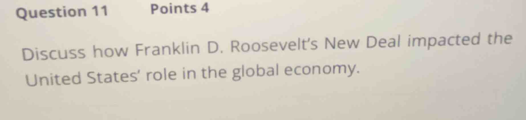 question 11 points 4 discuss how franklin d. roosevelts new deal impact…