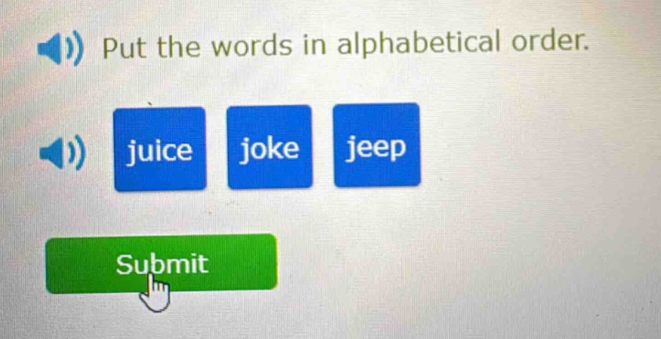put the words in alphabetical order. juice joke jeep submit