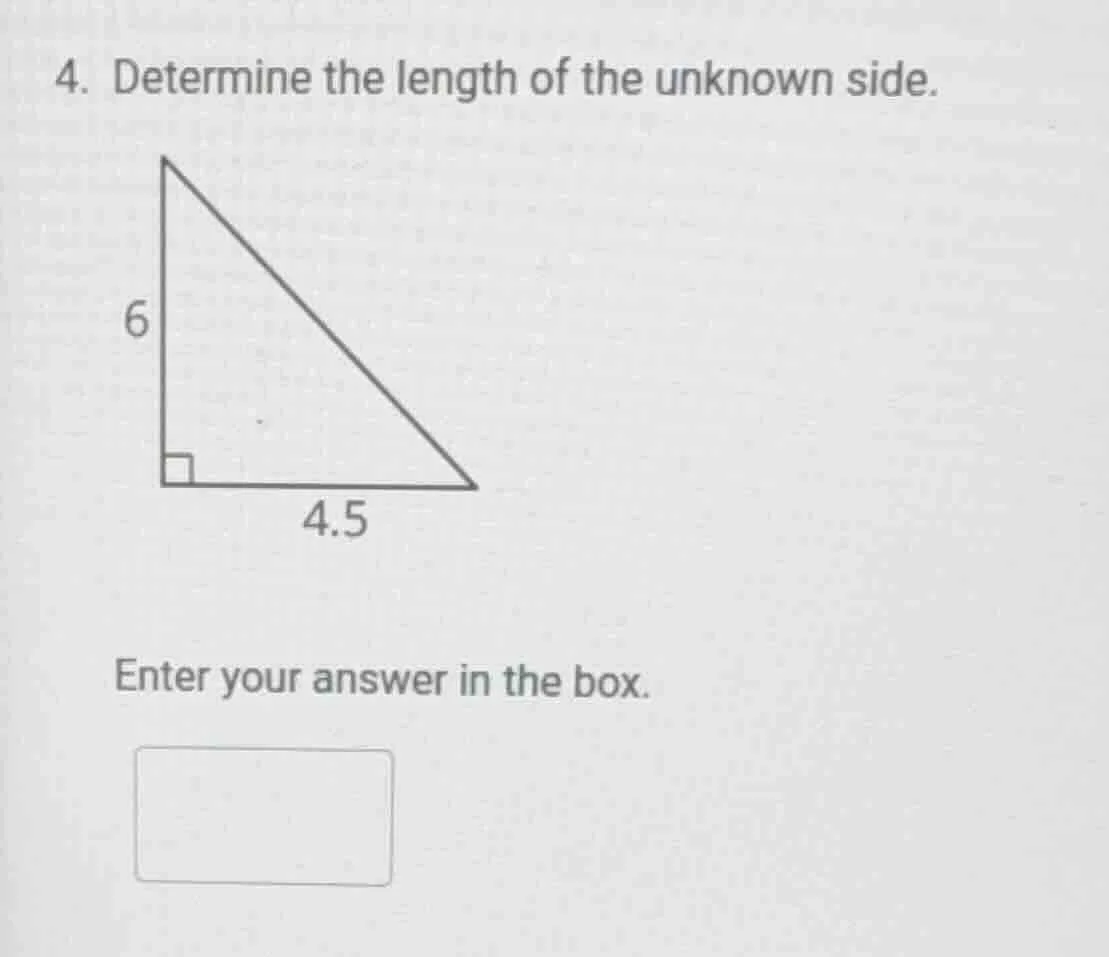 4. determine the length of the unknown side. 6 4.5 enter your answer in…