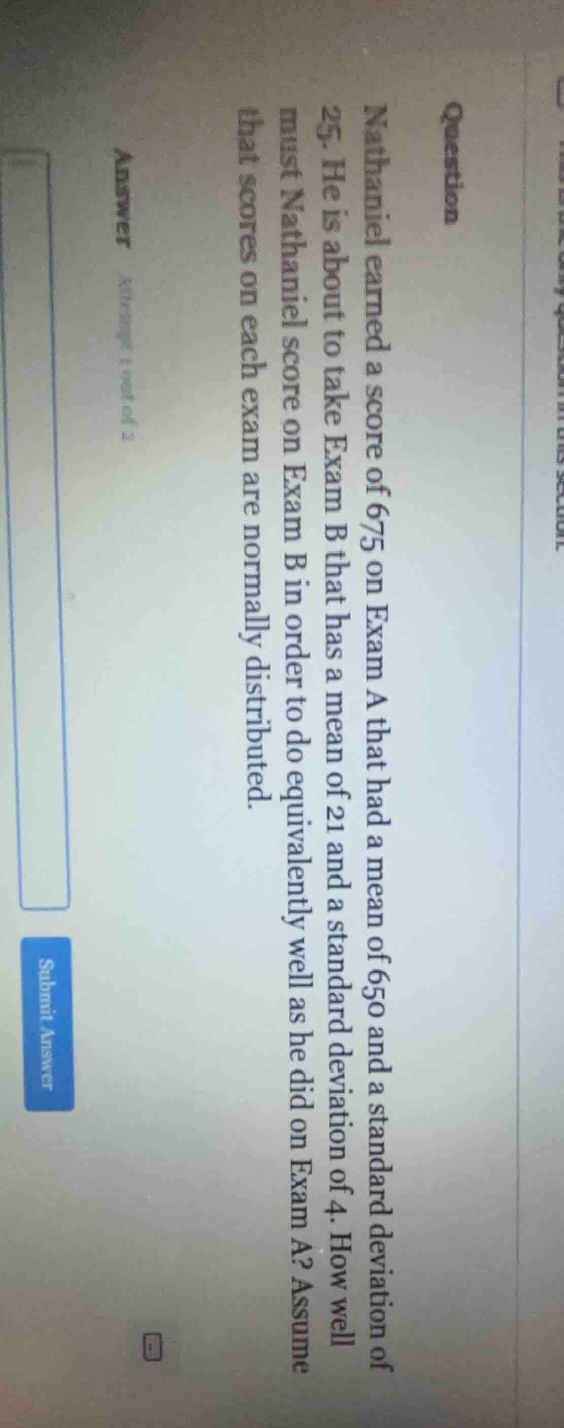 question nathaniel earned a score of 675 on exam a that had a mean of 6…