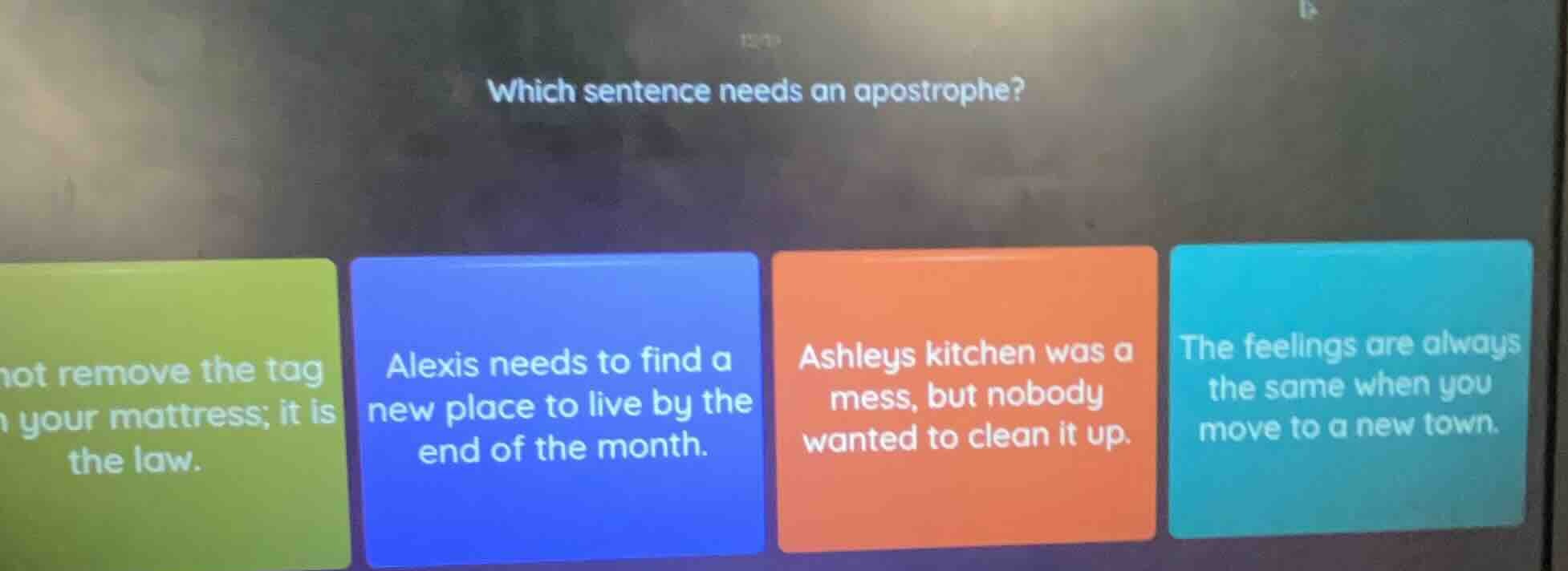 which sentence needs an apostrophe?ot remove the tagn your mattress; it…