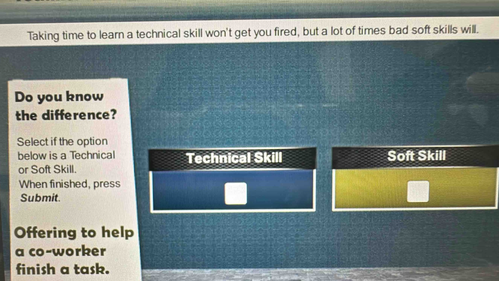 taking time to learn a technical skill wont get you fired, but a lot of…