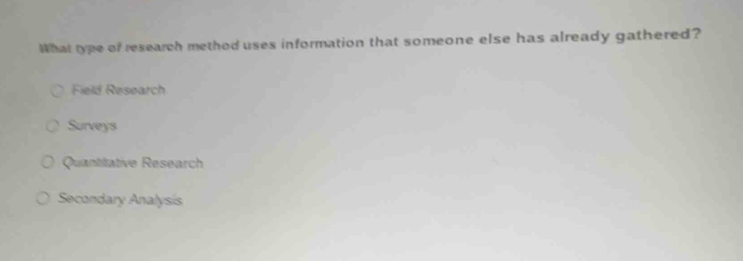 what type of research method uses information that someone else has alr…