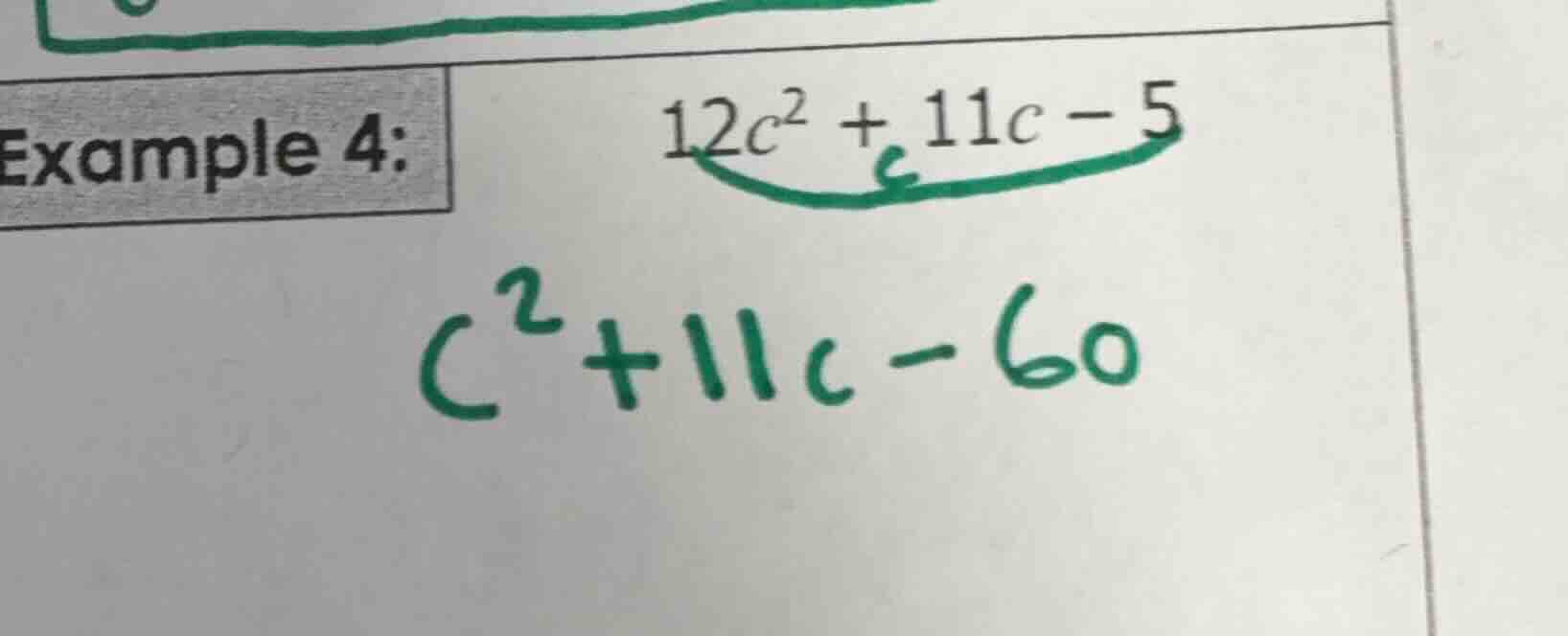 example 4: $12c^{2}+11c-5$ $c^{2}+11c-60$