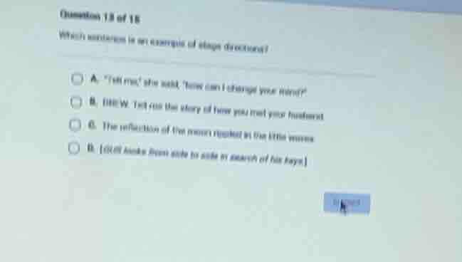 question 13 of 18 which sentence is an example of stage direction? a. t…
