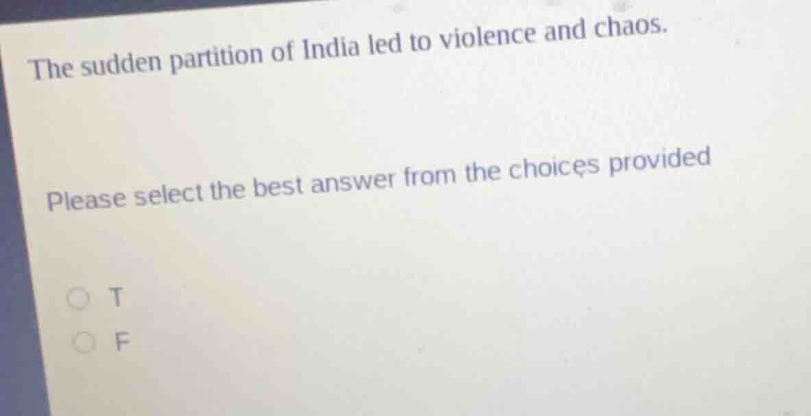 the sudden partition of india led to violence and chaos. please select …