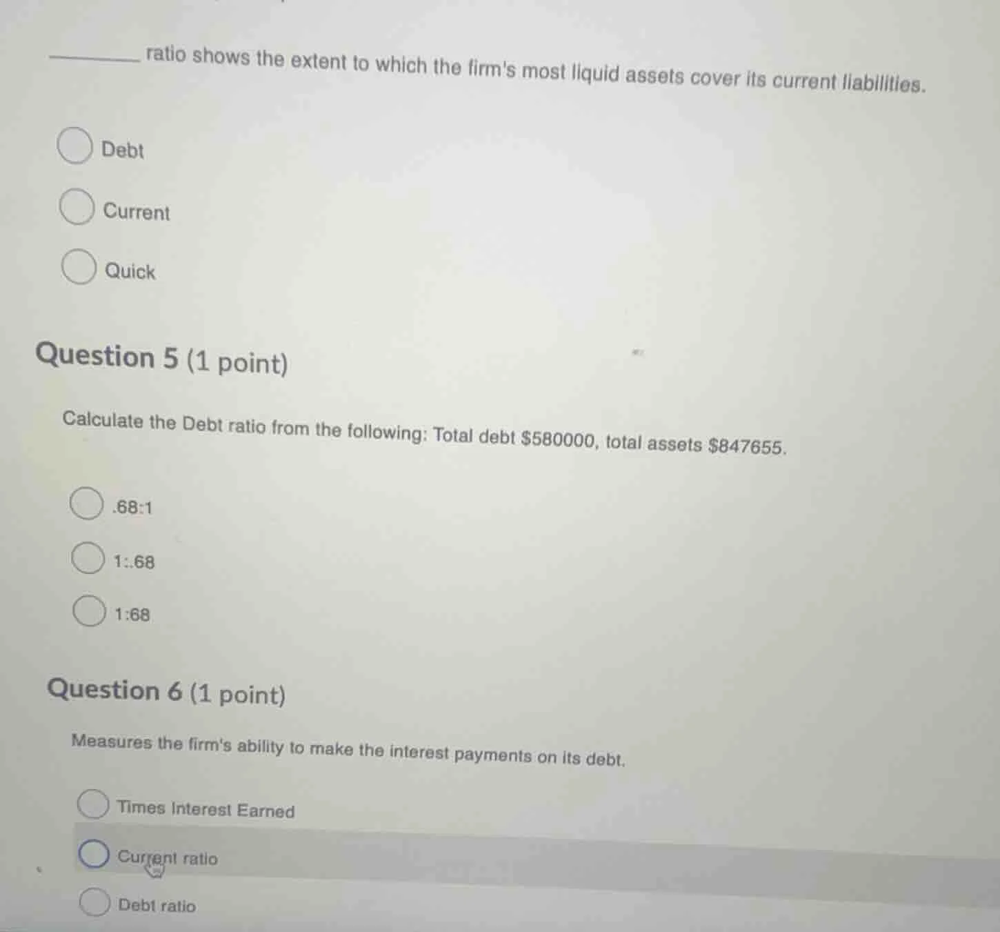 ______ ratio shows the extent to which the firms most liquid assets cov…