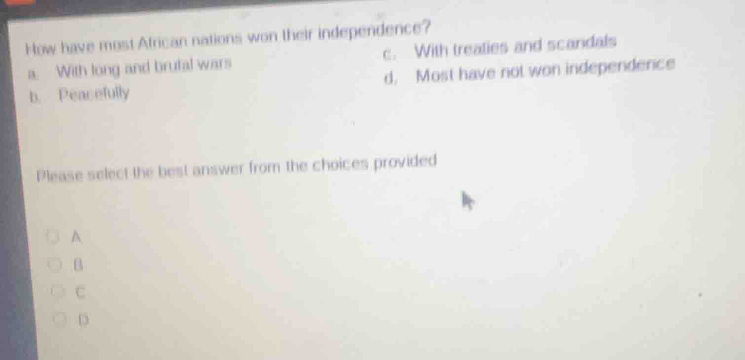 how have most african nations won their independence? a. with long and …