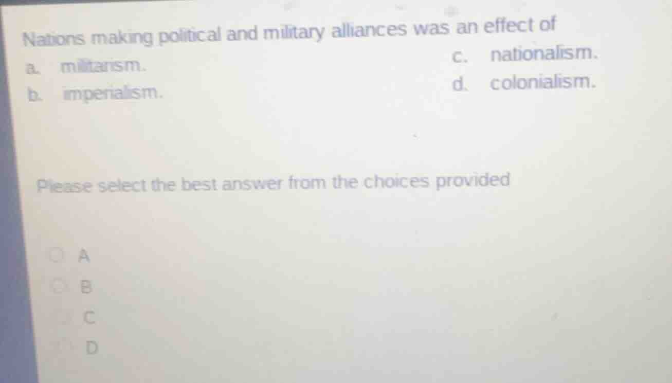 nations making political and military alliances was an effect of a. mil…