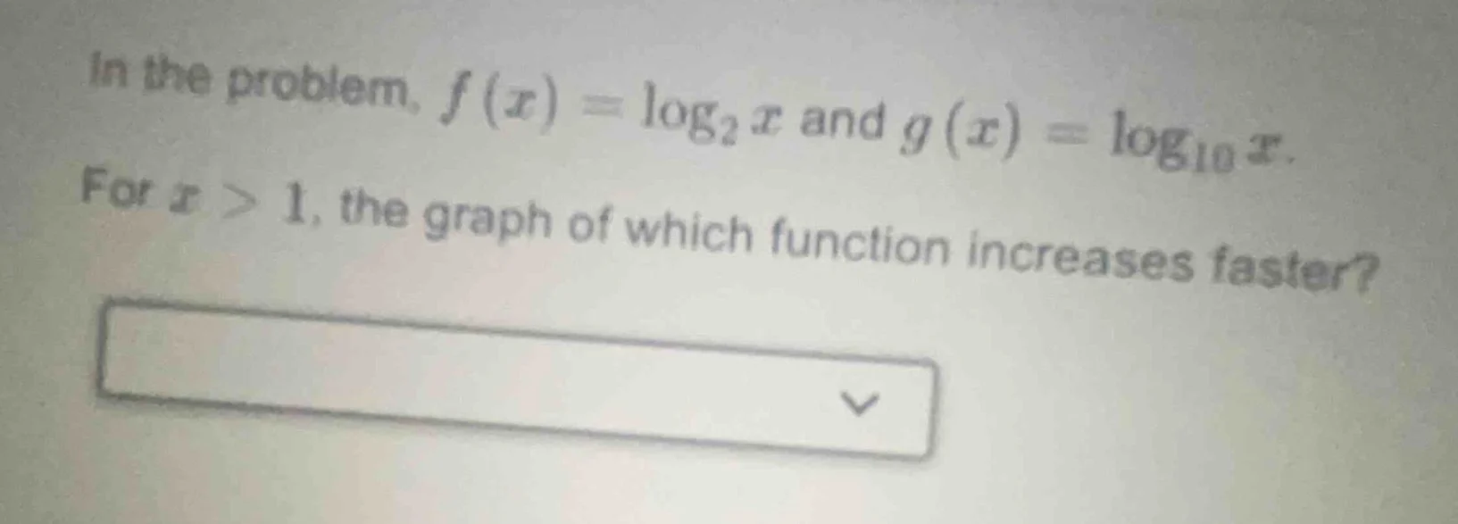in the problem, $f(x) = \\log_{2}x$ and $g(x) = \\log_{10}x$. for $x > …