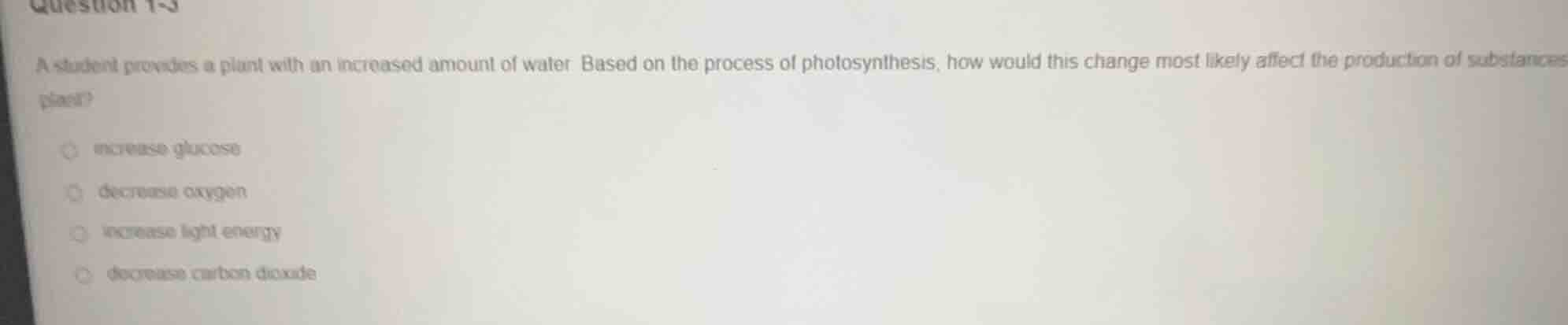 question 1-3 a student provides a plant with an increased amount of wat…