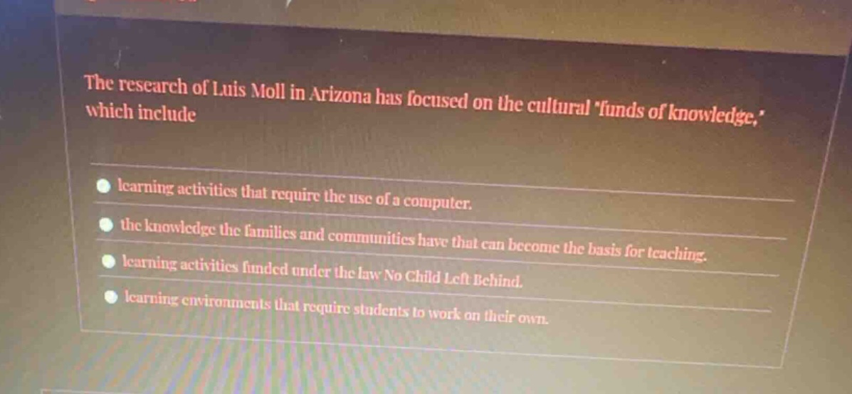 the research of luis moll in arizona has focused on the cultural funds …