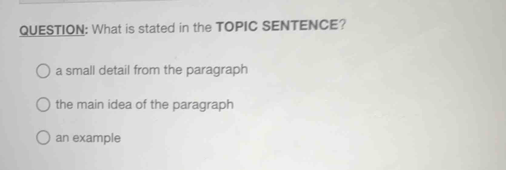 question: what is stated in the topic sentence? a small detail from the…