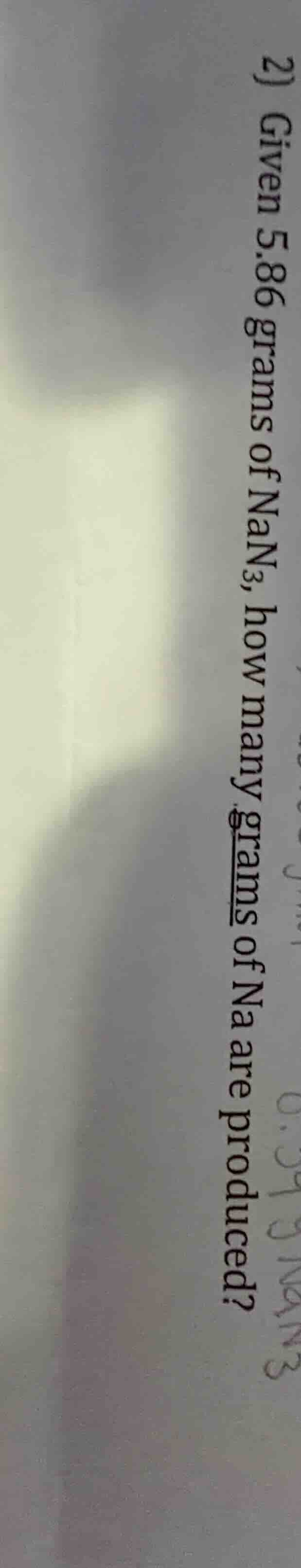 2) given 5.86 grams of nan₃, how many grams of na are produced?