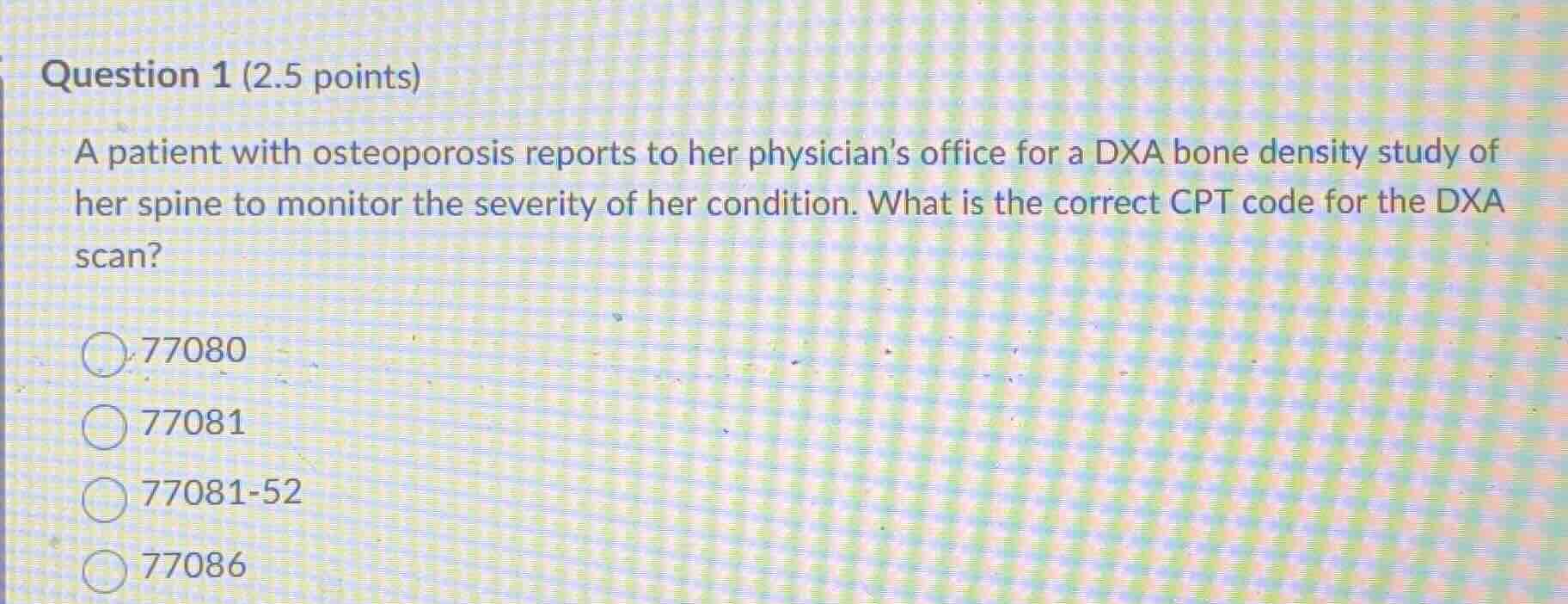 question 1 (2.5 points) a patient with osteoporosis reports to her phys…