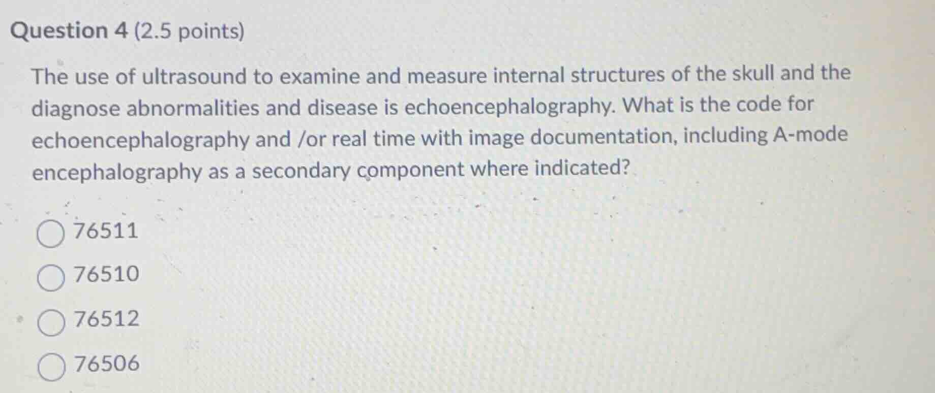 question 4 (2.5 points) the use of ultrasound to examine and measure in…