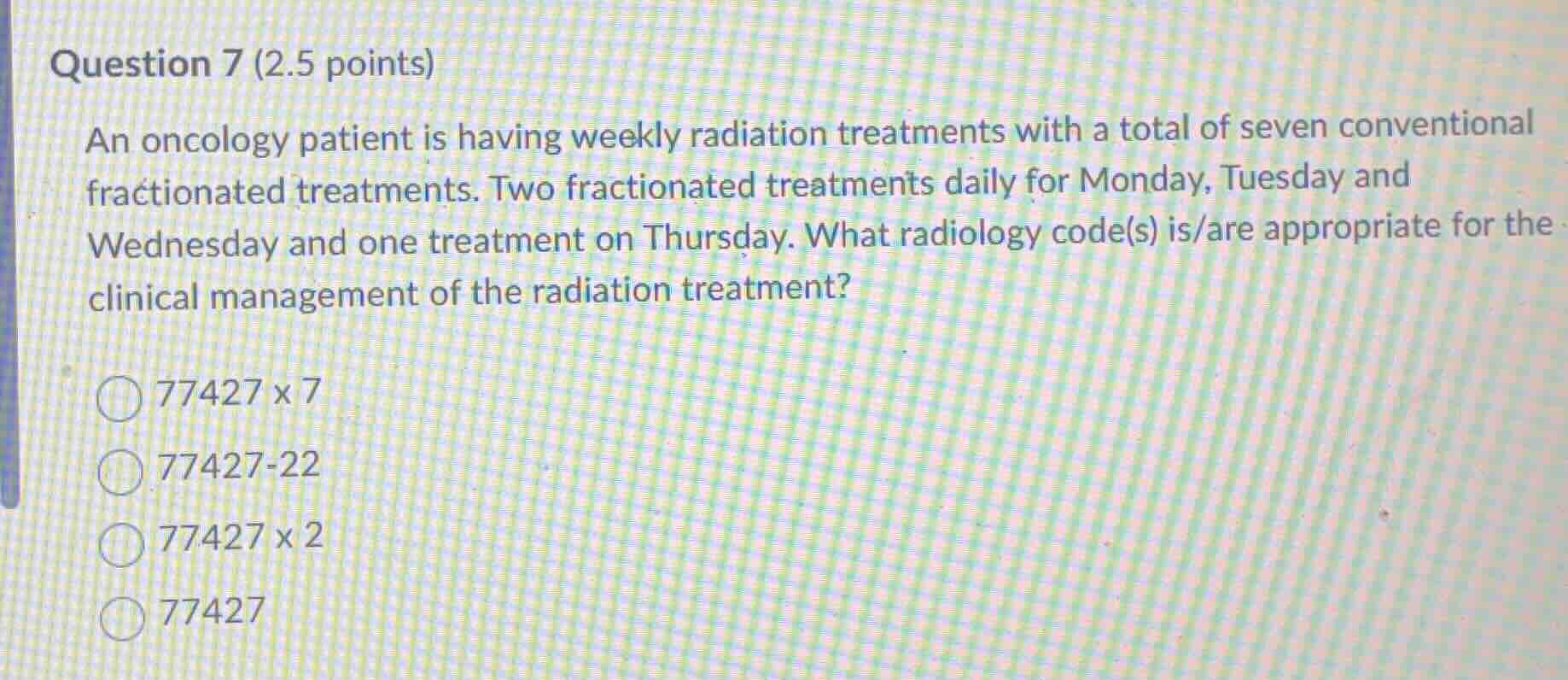 question 7 (2.5 points) an oncology patient is having weekly radiation …
