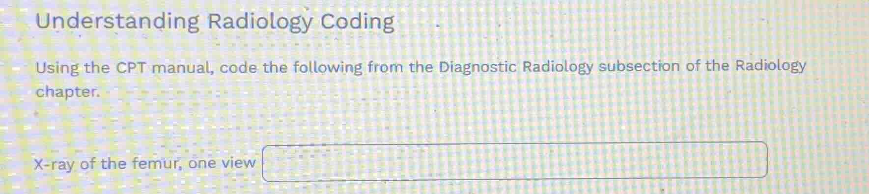understanding radiology coding using the cpt manual, code the following…