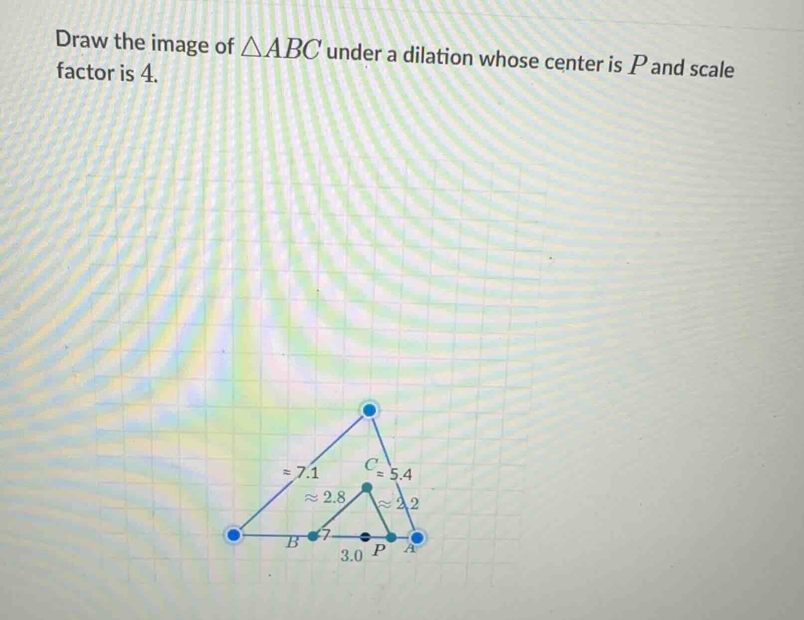 draw the image of \\(\\delta abc\\) under a dilation whose center is \\…