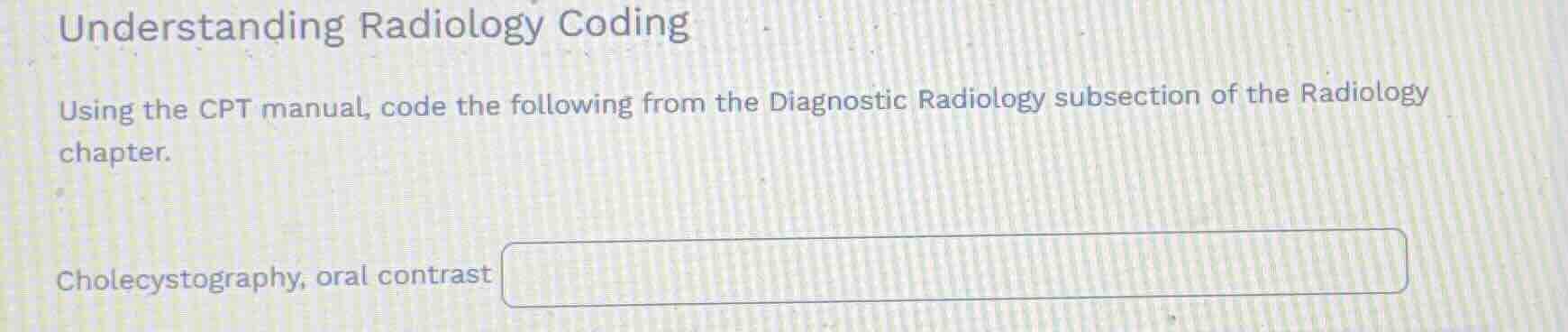 understanding radiology coding using the cpt manual, code the following…
