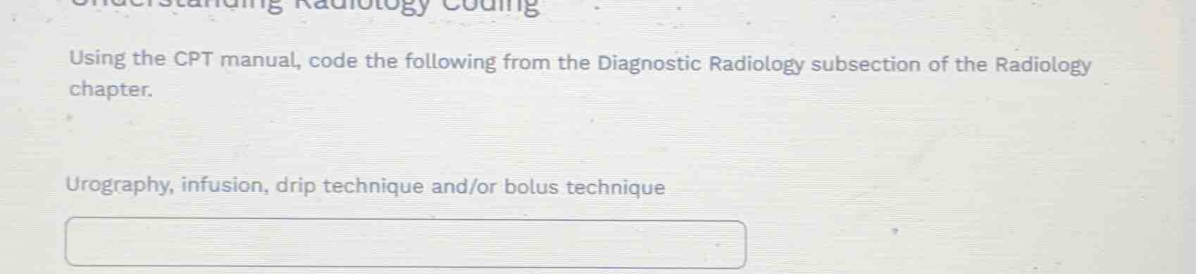 understanding radiology coding using the cpt manual, code the following…