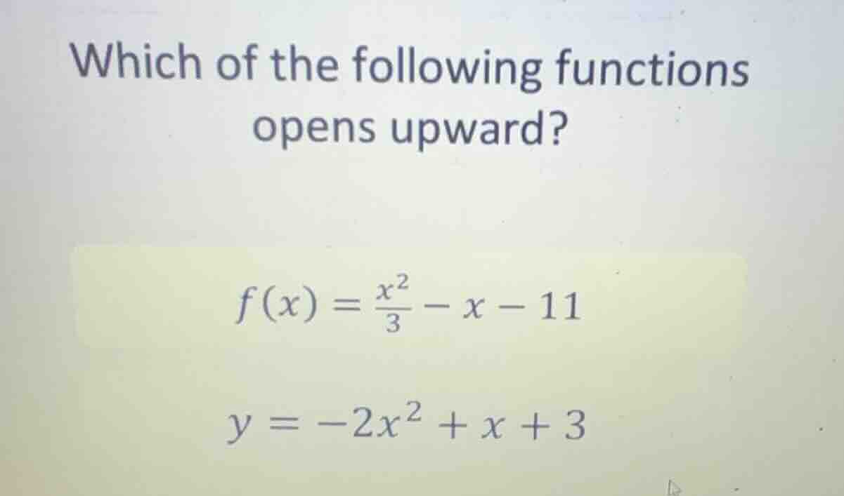 which of the following functions opens upward? \\(f(x) = \\frac{x^2}{3}…