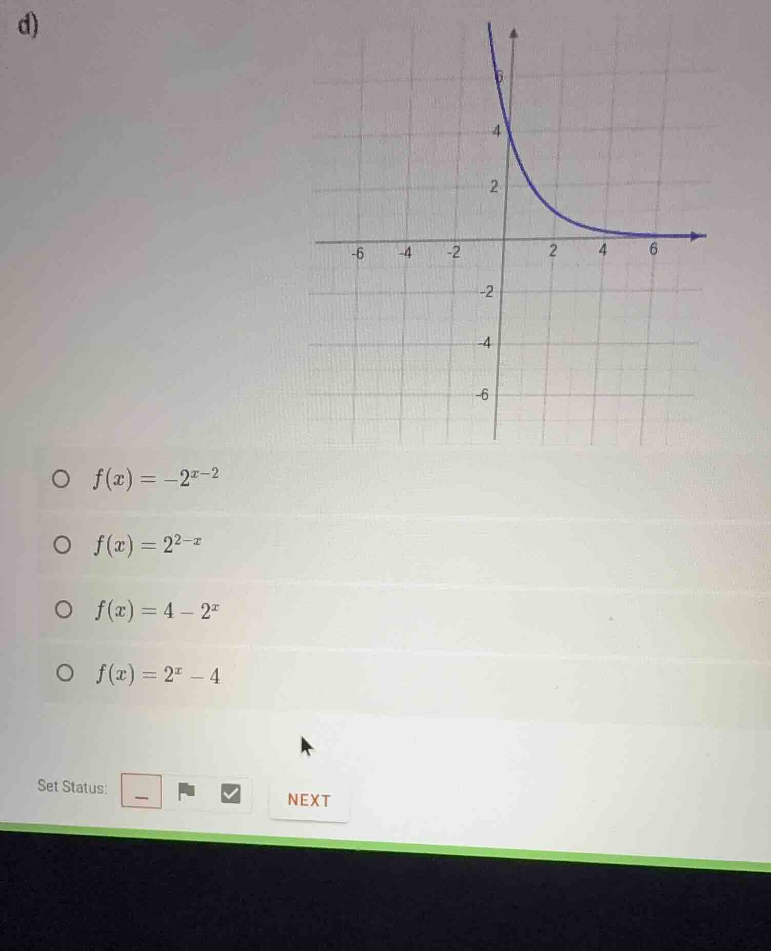 d) \\( f(x) = -2^{x-2} \\) \\( f(x) = 2^{2-x} \\) \\( f(x) = 4 - 2^x \\…